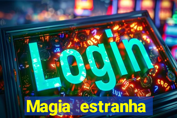 Magia estranha filme completo dublado